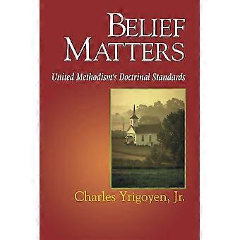Belief Matters United Methodism's Doctrinal Standards - Yrigoyen, Charles, Jr - Paperback - en Book