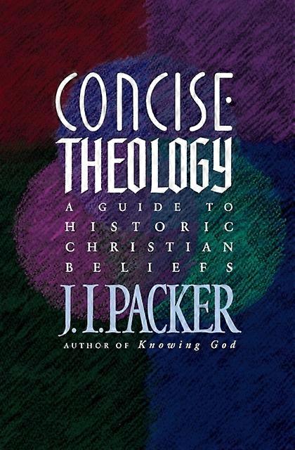 Concise Theology by J. I. Packer Paperback