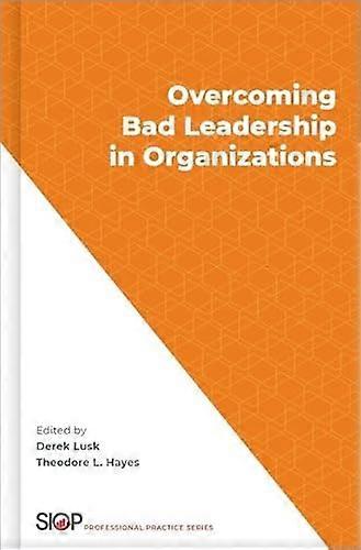 Overcoming Bad Leadership in Organizations