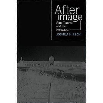 Afterimage Film Trauma And The Holocaust