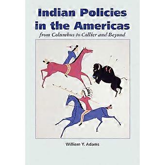 Indian Policies in the Americas From Columbus to Collier and Beyond