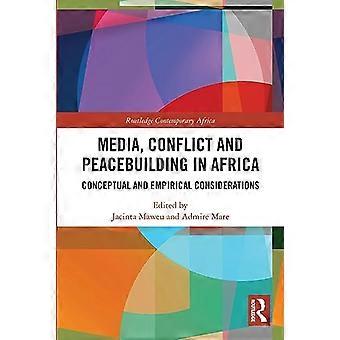 Media, konflikt och fredsbyggande i Afrika: Konceptuella och empiriska överväganden (Routledge Contemporary Africa)
