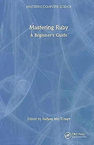 Mastering Ruby A Beginner's Guide - Taylor & Francis Ltd - Hardcover - English Book - Programming and scripting languages: general