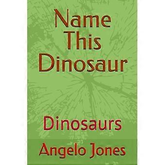 Nimeä tämä dinosaurus Dinosaurs