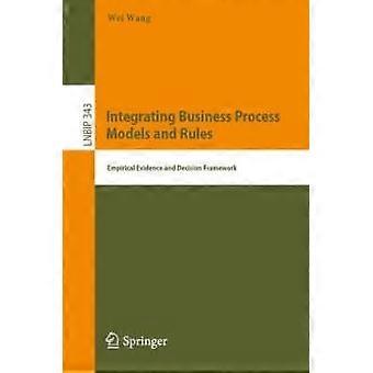 Integrating Business Process Models And Rules Empirical Evidence And Decision Fr - Wei Wang - Paperback - en Book
