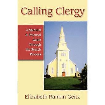 Calling Clergy A Spiritual And Practical Guide Through The Search Process - Elizabeth Geitz - Paperback - en Book