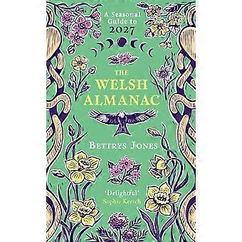 The Welsh Almanac A Seasonal Guide to 2027