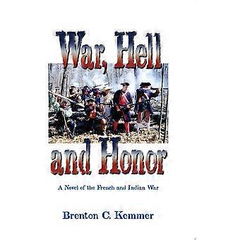 War, hell and honor a novel of the french and indian war