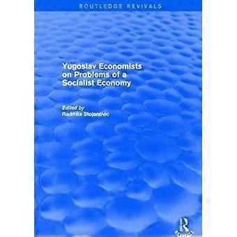 Yugoslav Economists On Problems Of A Socialist Economy - Radmila Stojanovic