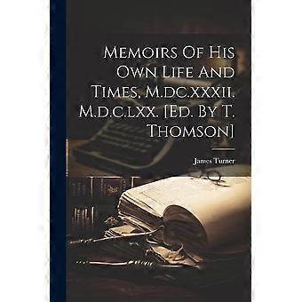 Memoirs Of His Own Life And Times M.dc.xxxii. M.d.c.lxx. Ed. By T. Thomson - James Turner - Paperback - en Book