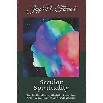 Espiritualidade Secular, Budismo Secular, Humanismo Ateísta, Espiritualidade Natural - Jay N. Forrest - Livro em brochura - em inglês