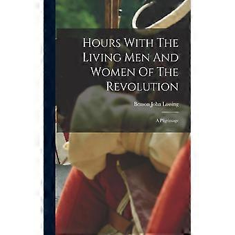 Hours With The Living Men And Women Of The Revolution A Pilgrimage - Benson John Lossing - Paperback - English Book - History