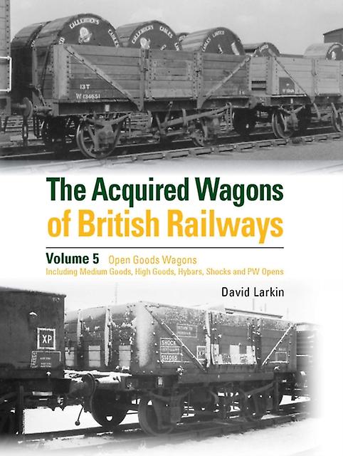 The Acquired Wagons Of British Railways Volume 5 by David Larkin Hardback Book