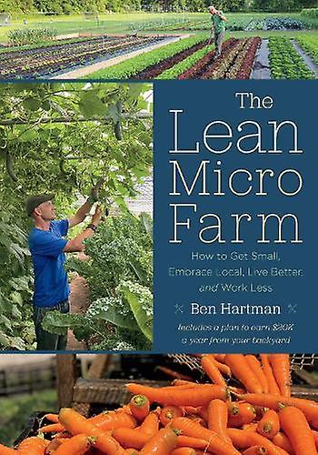 The Lean Micro Farm by Ben Hartman Paperback