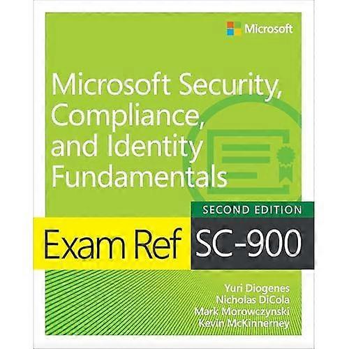 Exam Ref SC-900 Microsoft Security, Compliance, and Identity Fundamentals