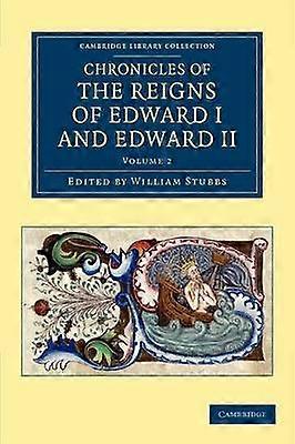 Chronicles of the Reigns of Edward I and Edward II Volume 2 Cambridge Library Collection  Rolls