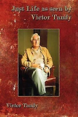 Just Life as Seen by Victor Tandy