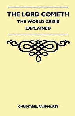 The Lord Cometh  The World Crisis Explained