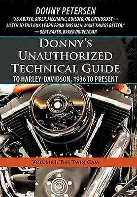 Donny's Unauthorized Technical Guide to Harley-Davidson 1936 to Present