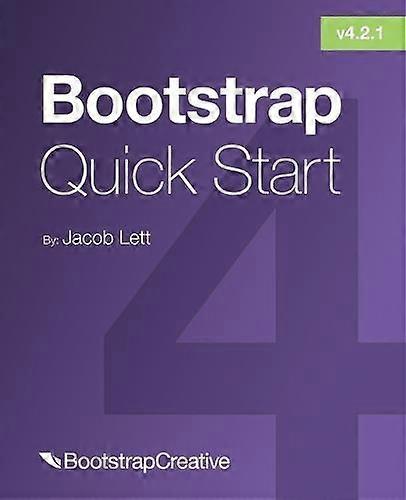Bootstrap 4 Quick Start by Jacob D Lett Paperback