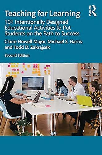 Teaching for Learning: 101 Intentionally Designed Educational Activities to Put Students on the Path to Success
