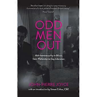 Odd Men out Male Homosexuality in Britain from Wolfenden to Gay Liberation Revised and Updated Edition
