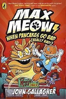 Max Meow Book 6 When Pancakes Go Bad Really Bad by John Gallagher Paperback Book