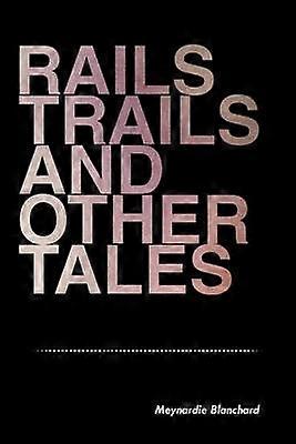 Rails Trails and other Tales