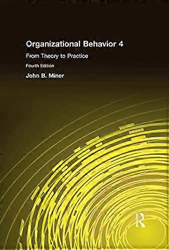 Organizational Behavior 4: From Theory to Practice
