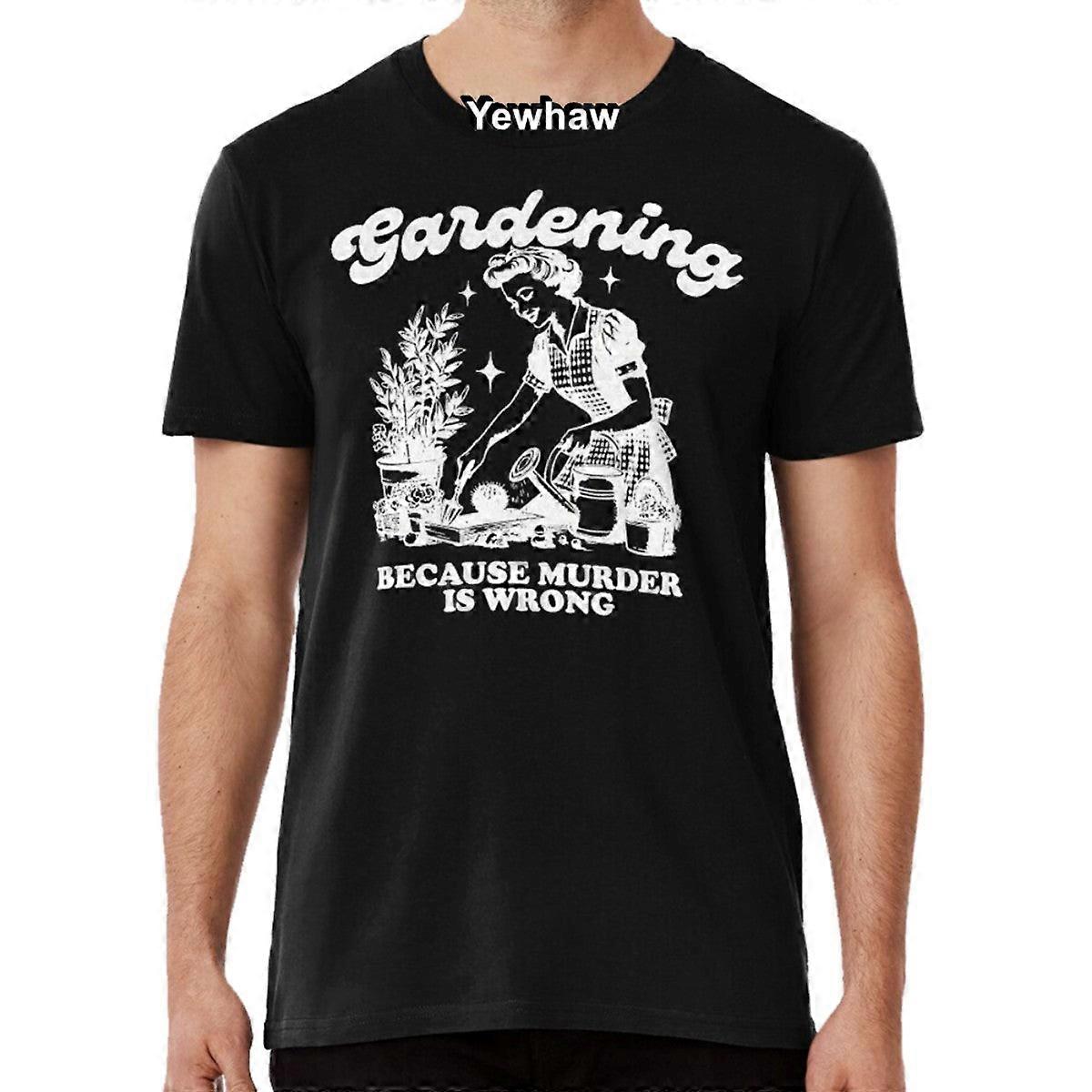 Gardening. Because Murder Is Wrong. T-shirt