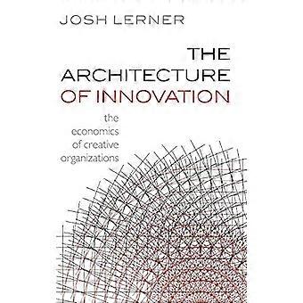 L'architettura dell'innovazione: l'economia delle organizzazioni Creative