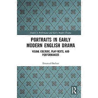 Porträts in der englischen Dramatik der Frühen Neuzeit: Visuelle Kultur, Spieltexte und Performances (Studien zur Performance und zur Dramatik der Frühen Neuzeit)