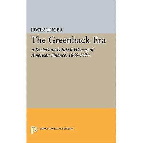 Greenback Era (Princeton Legacy Library)