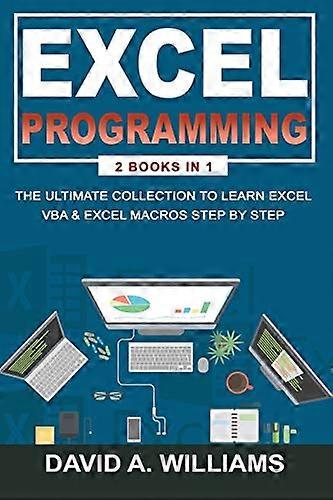 Excel Programming: The Ultimate Collection to Learn Excel VBA & Excel Macros Step by Step (Excel)