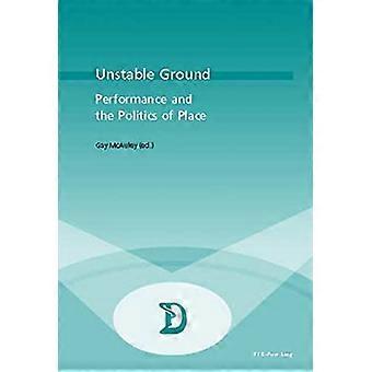 Instabila marken: Prestanda och politik av plats (Dramaturgies. Textes, kulturer Et representationer. Texter, kulturer och föreställningar)
