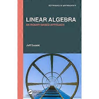 Linear Algebra An Inquiry-based Approach - Jeff Suzuki