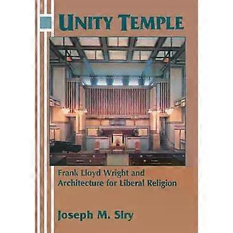 Templo da Unidade, Frank Lloyd Wright e a Arquitetura para a Religião Liberal - Joseph M. Siry