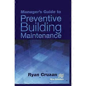Manager's Guide To Preventive Building Maintenance - Ryan Cruzan
