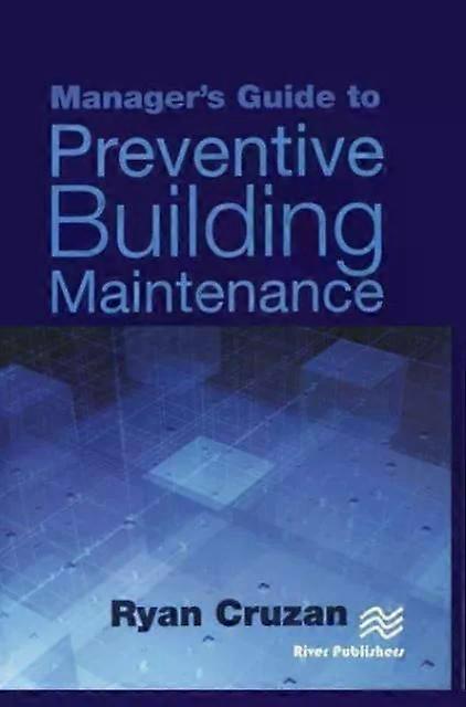 Manager's Guide To Preventive Building Maintenance - Ryan Cruzan