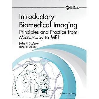 Introductory Biomedical Imaging Principles and Practice from Microscopy to MRI