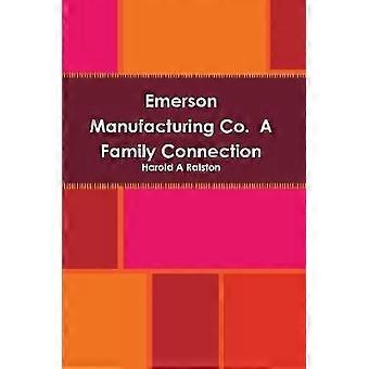 Emerson Manufacturing Co.  A Family Connection