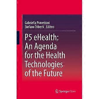 P5 Ehealth: Uma Agenda para as Tecnologias de Saúde do Futuro - Springer Nature B.V - Capa dura - Livro em inglês