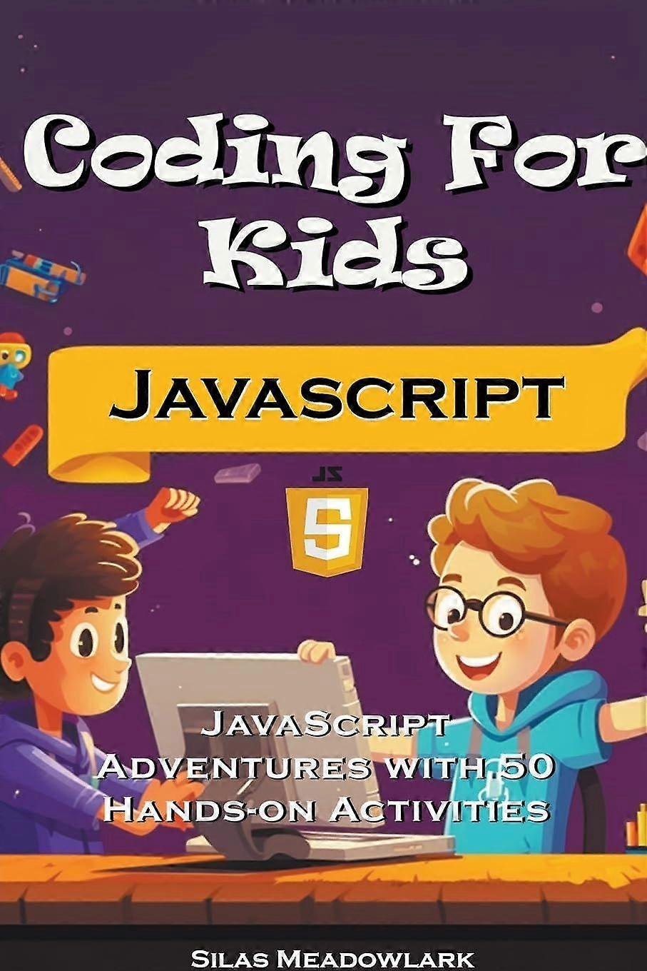 Coding for kids javascript adventures with 50 hands-on activities