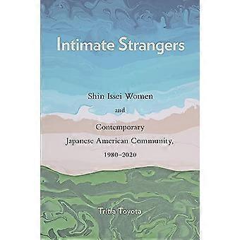 Intimate Strangers Shin Issei Women and Contemporary Japanese American Community 1980 2020