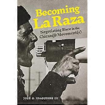 Becoming La Raza: Negotiation of Race in the Chican@ Movement(s)