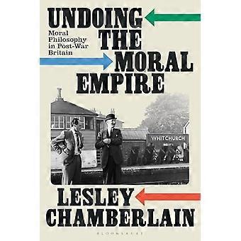 Undoing the Moral Empire : Moral Philosophy in Post-War Britain