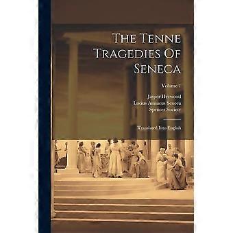 The Tenne Tragedies Of Seneca Translated Into English Volume 1 - Lucius Annaeus Seneca - Paperback - en Book