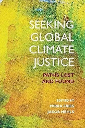 Seeking Global Climate Justice Paths Lost and Found