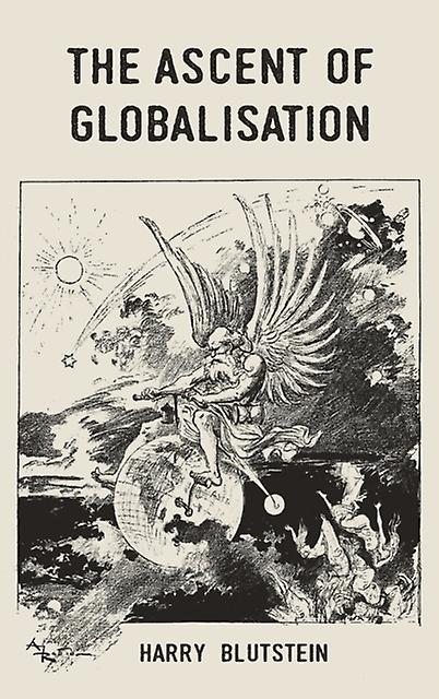The Ascent Of Globalisation by Harry Blutstein Paperback Book