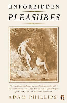 Unforbidden Pleasures by Adam Phillips Paperback